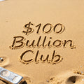$100 Standard Bullion Club
